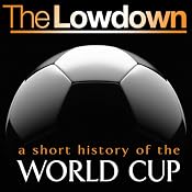 The Lowdown: A Short History of the World Cup | [Mark Ryan]