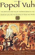 Popol Vuh: The Definitive Edition Of The Mayan Book Of The Dawn Of Life And The Glories Of