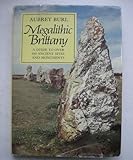 Megalithic Brittany : a guide to over 350 ancient sites and monuments