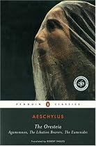The Oresteia (Agamemnon, The Libation Bearers, The Eumenides) Classics S.