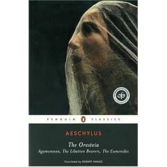 The Oresteia: Agamemnon; The Libation Bearers; The Eumenides (Penguin Classics)