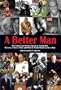 A Better Man: True American Heroes Speak to Young Men on Love, Power, Pride and What It Really Means to Be a Man