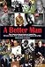 A Better Man: True American Heroes Speak to Young Men on Love, Power, Pride and What ...