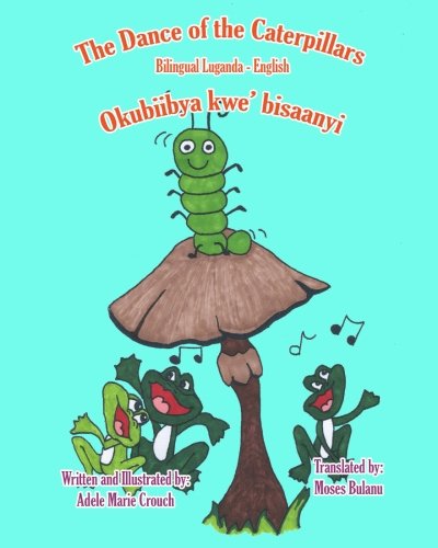 The Dance of the Caterpillars Bilingual Luganda English (Ganda Edition)