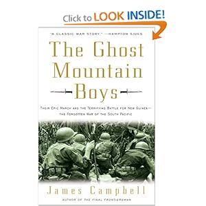The Ghost Mountain Boys  Their Epic March and the Terrifying Battle for New Guinea--The Forgotten War of the South Pacific