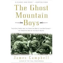 The Ghost Mountain Boys: Their Epic March and the Terrifying Battle for New Guinea--The Forgotten War of the South Pacific