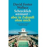 Schrecklich am�sant - aber in Zukunft ohne michvon "David Foster Wallace"