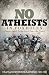 Image of No Atheists In Foxholes: Reflections and Prayers From the Front