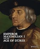 Emperor Maximilian I and the Age of Drurer
