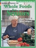Whole Foods for Seniors (Natural Health Guide) (Natural Health Guide)