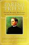 Parish Priest: Father Michael McGivney and American Catholicism