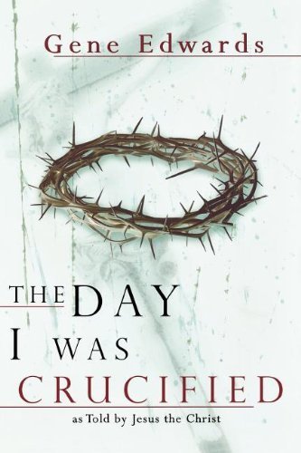 The Day I Was Crucified by Edwards, Gene (2001) Paperback