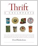 Thrift : a cyclopedia : being an early attempt to assemble the best of what is known from history and literature about one of our most provocative words for those who are not ashamed to think anew abo
