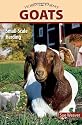 Goats: Small-Scale Goat Keeping for Pleasure and Profit (Hobby Farms)
