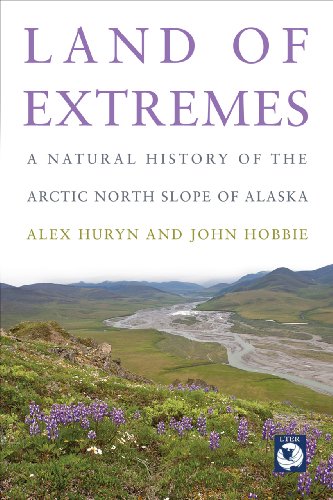 Land of Extremes: A Natural History of the Arctic North Slope of Alaska