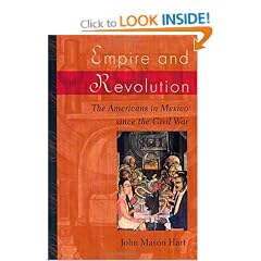 Empire and Revolution: The Americans in Mexico since the Civil War