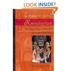 Empire and Revolution: The Americans in Mexico since the Civil War