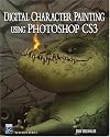 Digital Character Painting Using Photoshop CS3 (Graphics Series)
