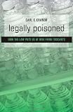 Legally Poisoned: How the Law Puts Us at Risk from Toxicants