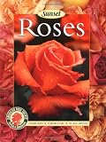 Roses: Placing Roses, Planting & Care, The Best Varieties