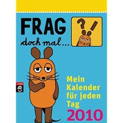 Frag doch mal ... die Maus!  - Mein Kalender f�r jeden Tag 2010