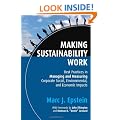 Making Sustainability Work: Best Practices in Managing and Measuring Corporate Social, Environmental and Economic Impacts