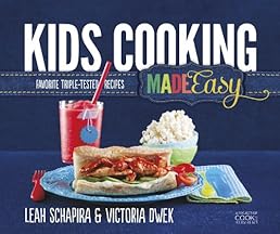 Kids Cooking Made Easy: Favorite Triple-Tested Recipes