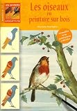 Revue Fleurus  / Les oiseaux en peinture sur bois