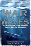 War Beneath the Waves: A True Story o...