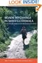 Roads to Change in Maya Guatemala: A Field School Approach to Understanding the K'iche"