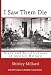 I Saw Them Die: Diary and Recollections of Shirley Millard (Journeys and Memoirs Series)