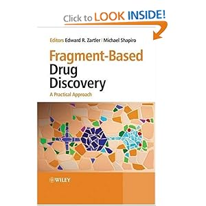 Fragment-Based Drug Discovery: A Practical Approach Edward Zartler, Michael Shapiro