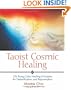 Taoist Cosmic Healing: Chi Kung Color Healing Principles for Detoxification and Rejuvenation