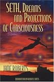 Seth, Dreams and Projections of Consciousness