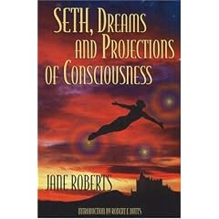 Seth, Dreams and Projections of Consciousness