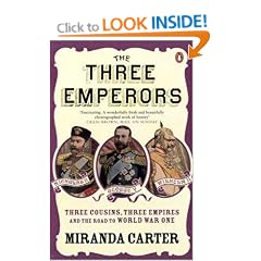 The Three Emperors: Three Cousins, Three Empires and the Road to World War One