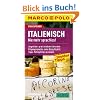 MARCO POLO Sprachf�hrer Italienisch: Nie mehr sprachlos! Zeigebilder: praktisch beim Einkaufen / Umgangssprache: extra Slang-Kapitel / Tipps: Fettn�pfchen vermeiden
