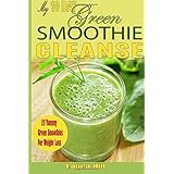 my 10 day green smoothie cleanse 35 yummy green smoothies recipes to help you lose up to 15 pounds in 10 days