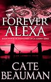 Forever Alexa (Book Four In The Bodyguards Of L.A. County Series)