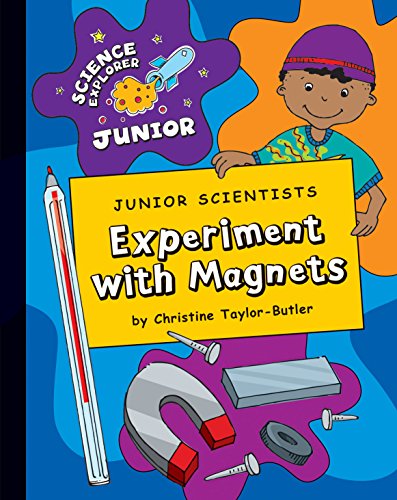 Junior Scientists: Experiment with Magnets (Explorer Junior Library: Science Explorer Junior)