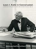 Louis I. Kahn in conversation : interviews with John W. Cook and Heinrich Klotz, 1969-70