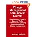 Change Management 100 Success Secrets: The Complete Guide to Process, Tools, Software and Training in Organizational Change Management
