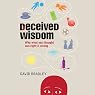 Deceived Wisdom: Why What You Thought Was Right Is Wrong