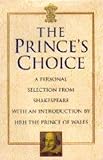 The Prince's choice : a personal selection from Shakespeare with an introduction by the Prince of Wales