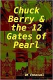 Chuck Berry & the 12 Gates of Pearl