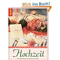 Feste feiern - Hochzeit: Tischdekorationen, Karten und mehr