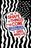 The Shape of Things to Come