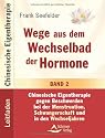 Wege aus dem Wechselbad der Hormone - Leitfaden Chinesische Eigentherapie Band 2: Menstruation, Schwangerschaft und Wechseljahre