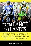 From Lance to Landis: Inside the American Doping Controversy at the Tour de France