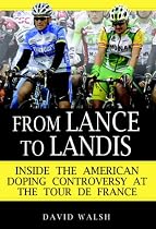 From Lance to Landis: Inside the American Doping Controversy at the Tour de France